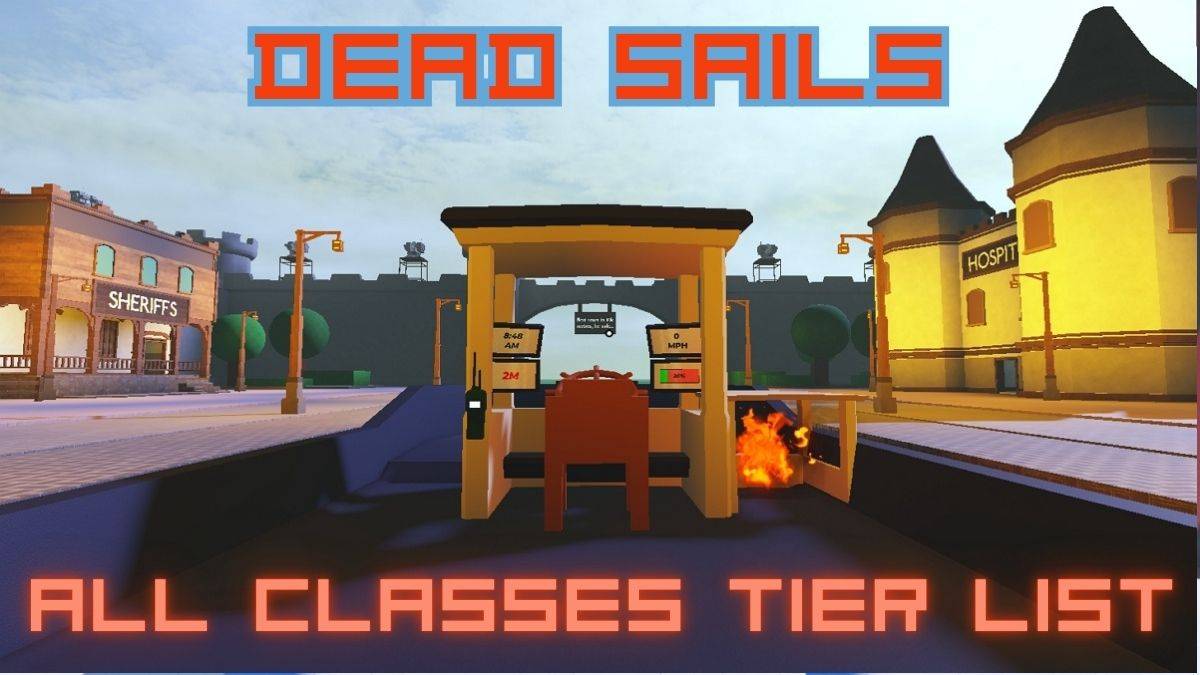 Dead Sails Class Tier List: Comprehensive Guide to All Classes